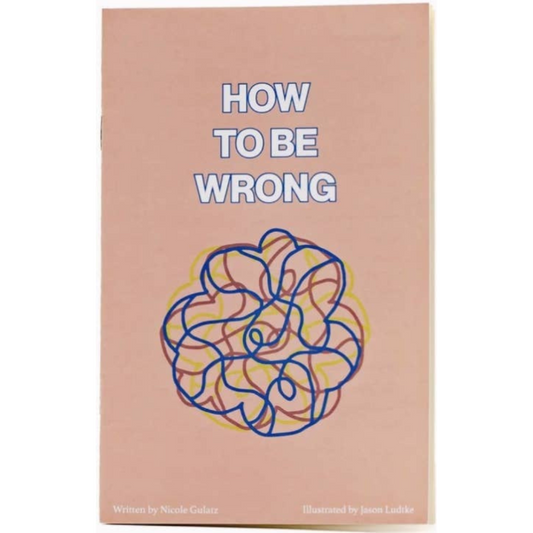 How to Be Wrong | Zine