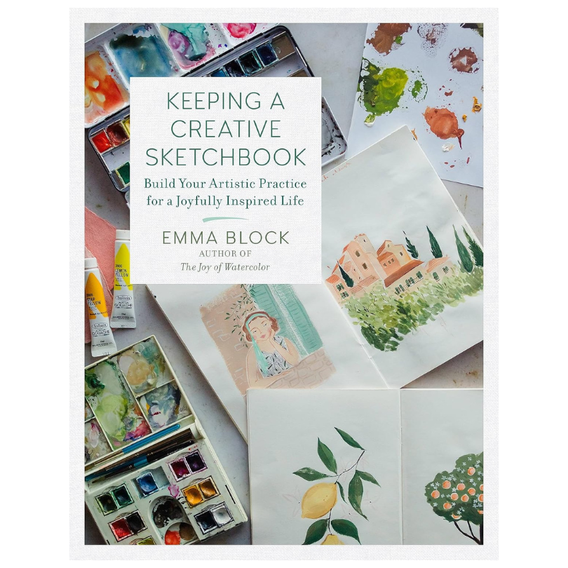 Keeping a Creative Sketchbook: Build Your Artistic Practice for a Joyfully Inspired Life