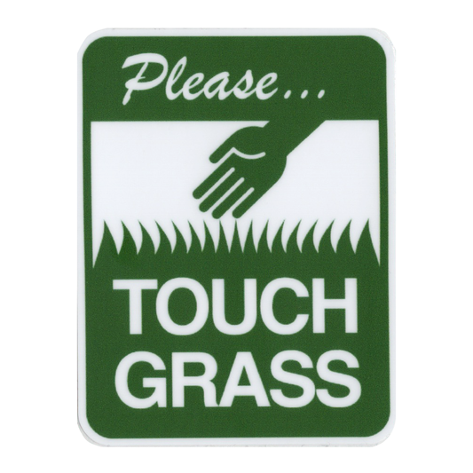 Please Touch the Grass Vinyl Sticker