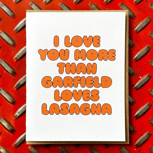 Love You More Than Garfield Loves Lasagna | Card