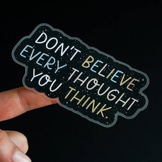 Don't Believe Every Thought | Vinyl Sticker
