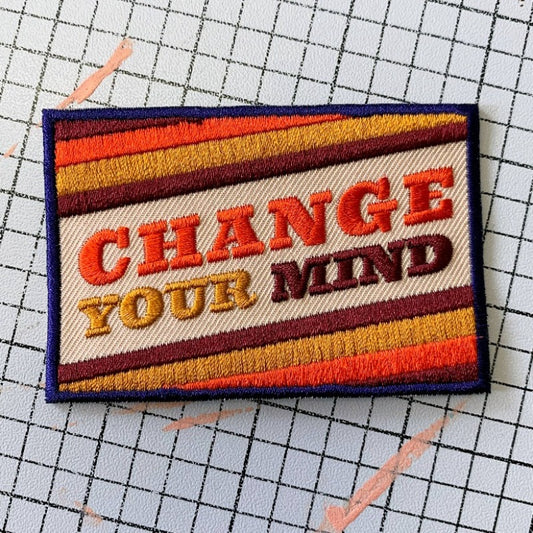 Change Your Mind | Iron On Patch