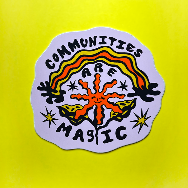 Communities Are Magic | Vinyl Sticker