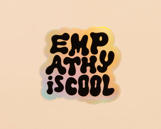 Empathy is Cool Holographic Vinyl Sticker